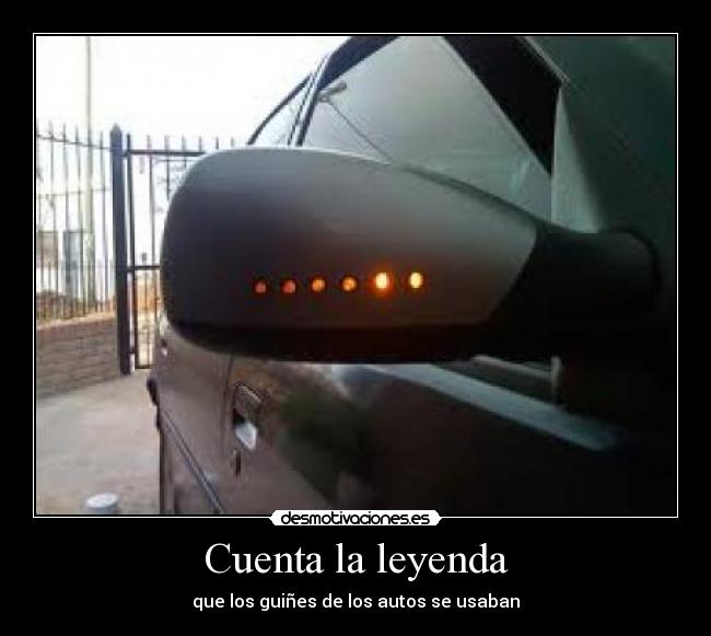 Cuenta la leyenda - que los guiñes de los autos se usaban