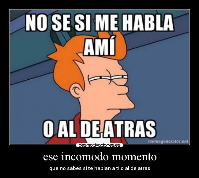 ese incomodo momento - 