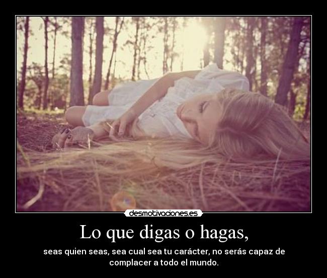 Lo que digas o hagas, - 