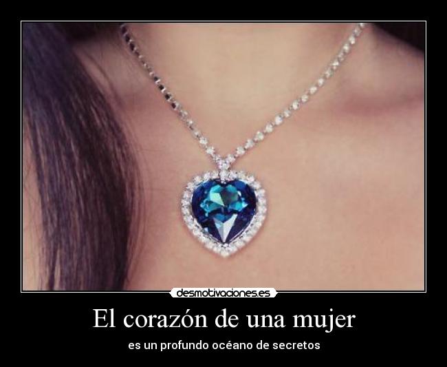 El corazón de una mujer - es un profundo océano de secretos