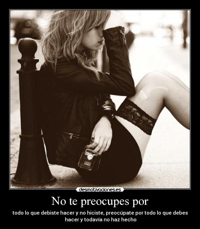 No te preocupes por -