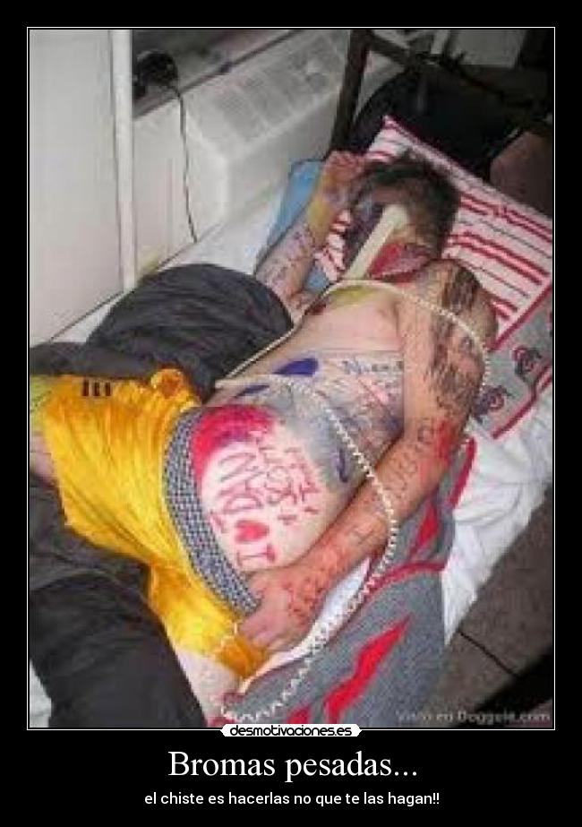 Bromas pesadas... - el chiste es hacerlas no que te las hagan!!