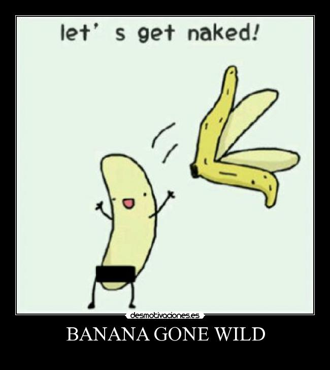 BANANA GONE WILD -