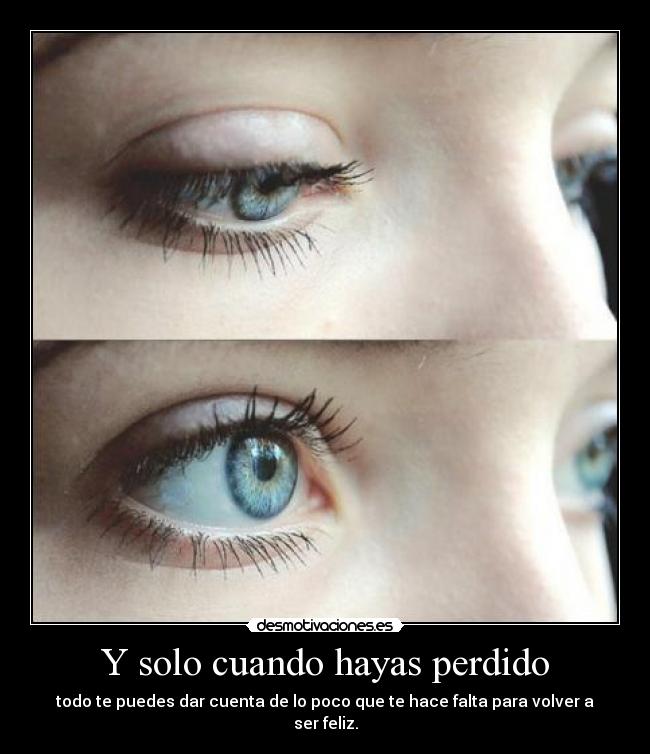 Y solo cuando hayas perdido -