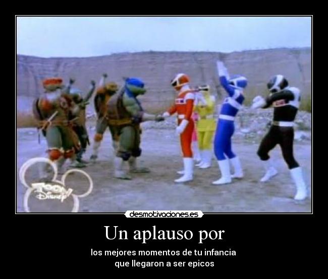 Un aplauso por - los mejores momentos de tu infancia
que llegaron a ser epicos