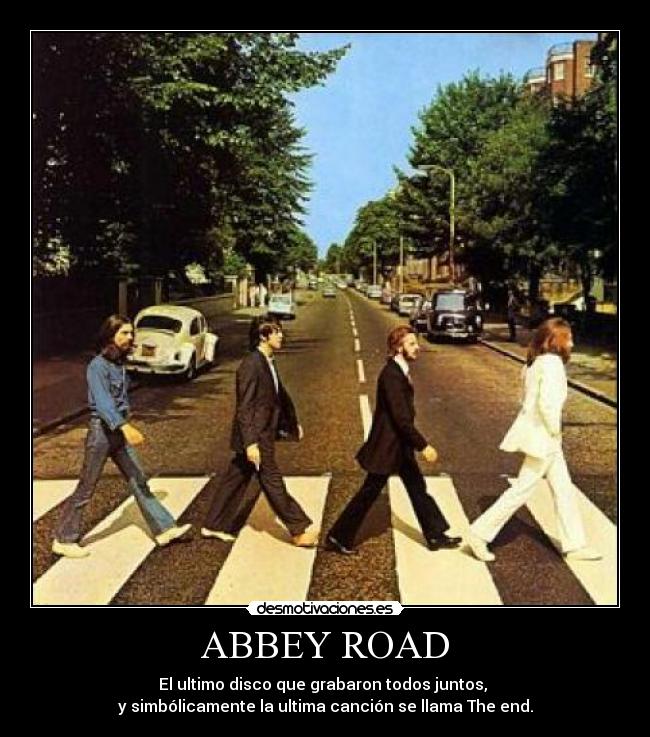 carteles the beatles abbbey road the end paul mccartney john lennon ringo starr george harrison desmotivaciones