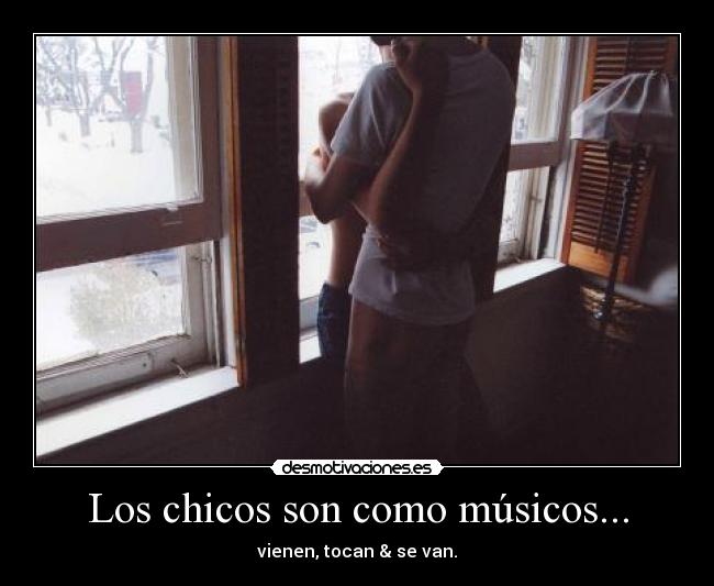 Los chicos son como músicos... -