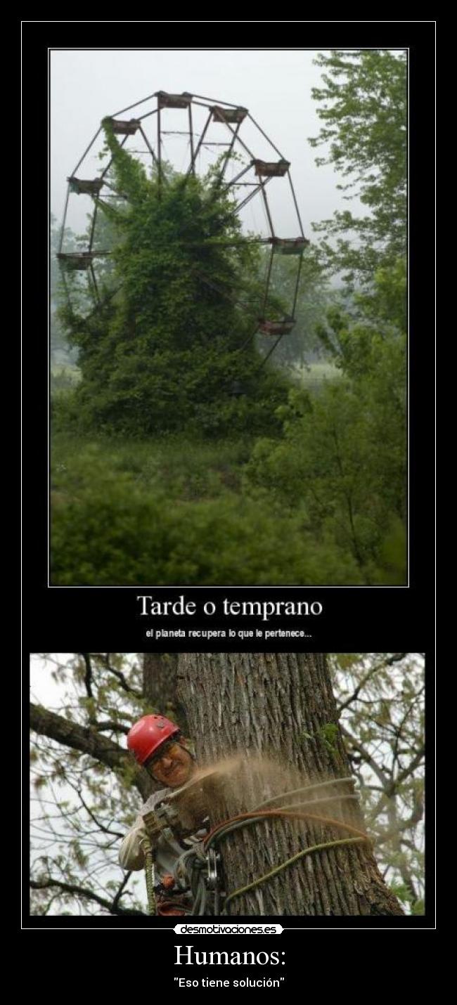 Humanos: - Eso tiene solución