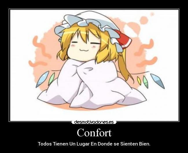 Confort - Todos Tienen Un Lugar En Donde se Sienten Bien.
