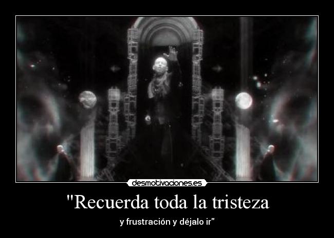 Recuerda toda la tristeza - 