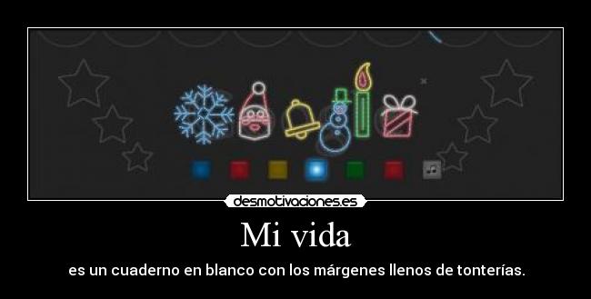 Mi vida - es un cuaderno en blanco con los márgenes llenos de tonterías.