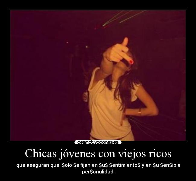 Chicas jóvenes con viejos ricos - que aseguran que: $olo $e fijan en $u$ $entimiento$ y en $u $en$ible per$onalidad.