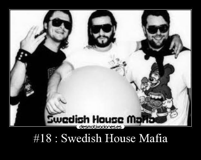 #18 : Swedish House Mafia - 