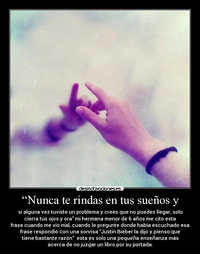 “Nunca te rindas en tus sueños y -