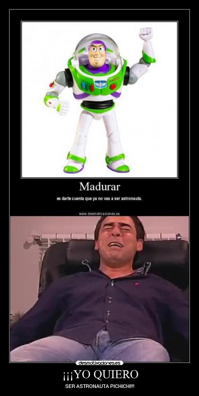 ¡¡¡YO QUIERO - SER ASTRONAUTA PICHICHI!!!