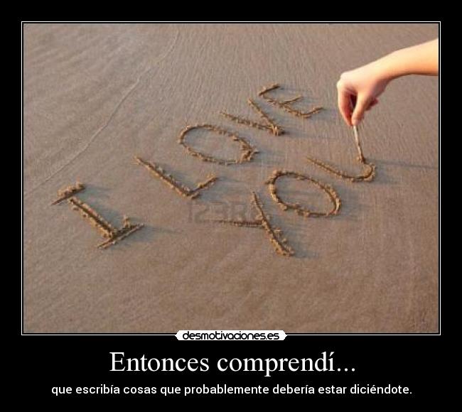 Entonces comprendí... -