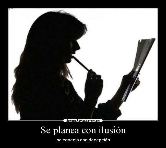 Se planea con ilusión - se cancela con decepción