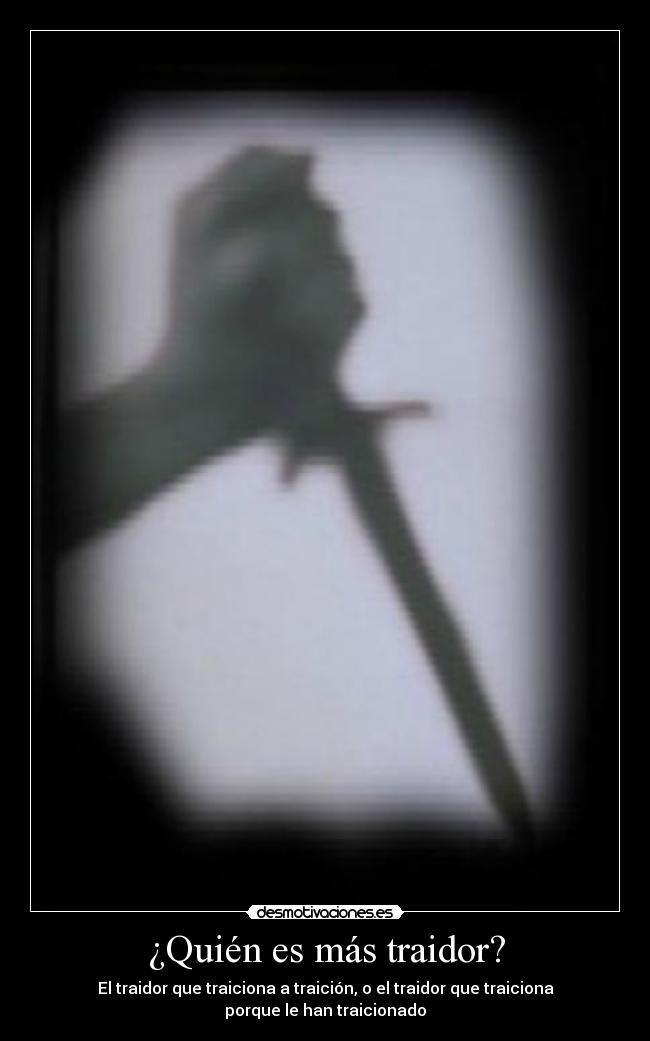 ¿Quién es más traidor? -