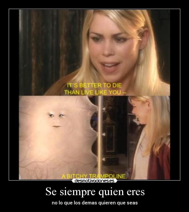 Se siempre quien eres -