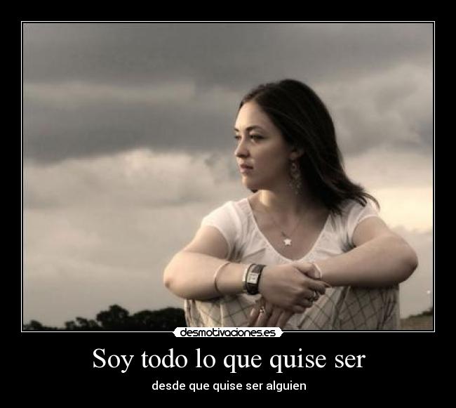 Soy todo lo que quise ser -