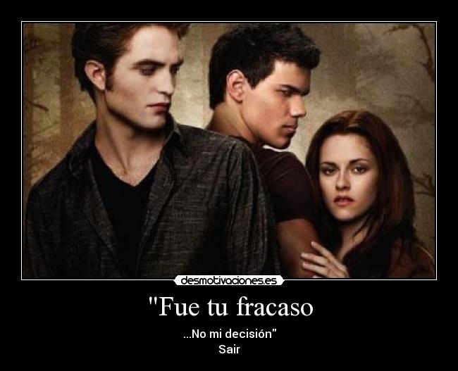 Fue tu fracaso - ...No mi decisión
Sair