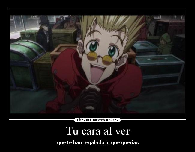 Tu cara al ver - que te han regalado lo que querias