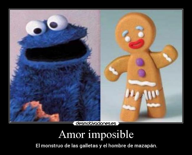 Amor imposible - El monstruo de las galletas y el hombre de mazapán.