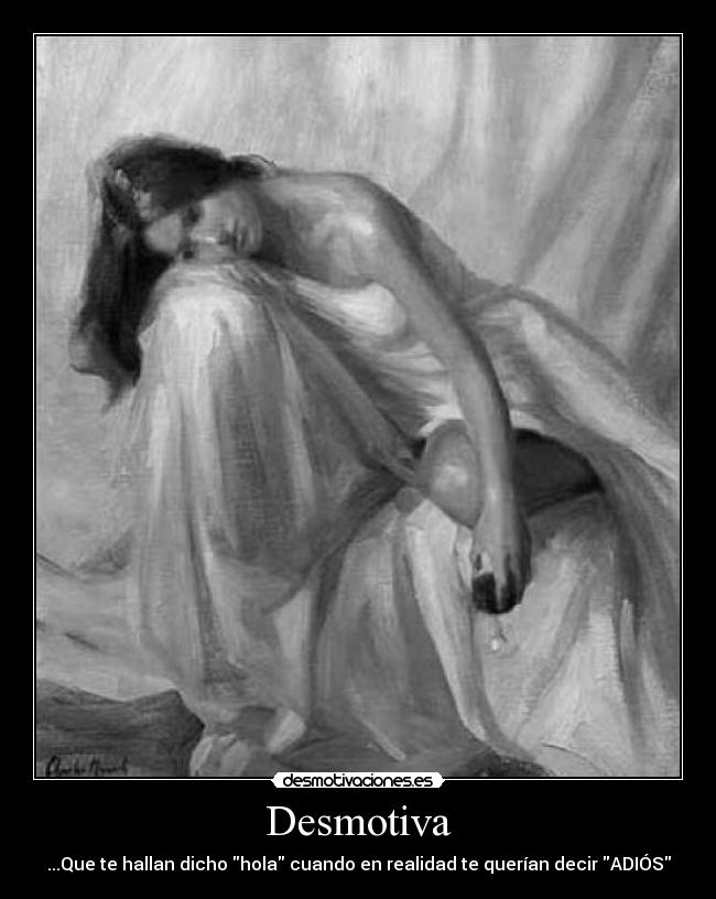 Desmotiva - ...Que te hallan dicho hola cuando en realidad te querían decir ADIÓS