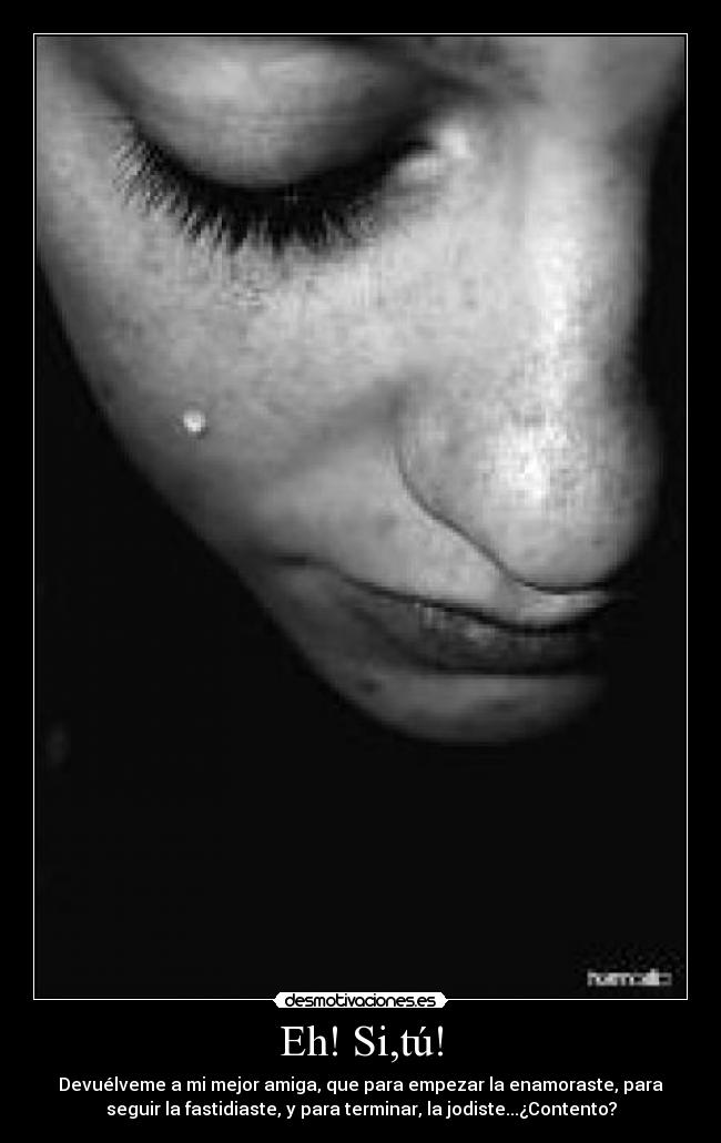 Eh! Si,tú! -