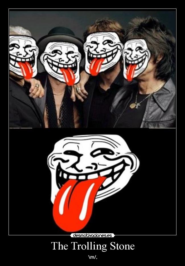 The Trolling Stone - \m/,