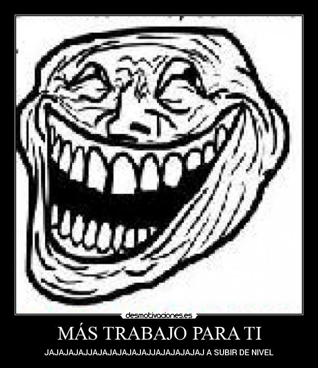 carteles trabajo nah tranqui paso mas xddddddddddd desmotivaciones