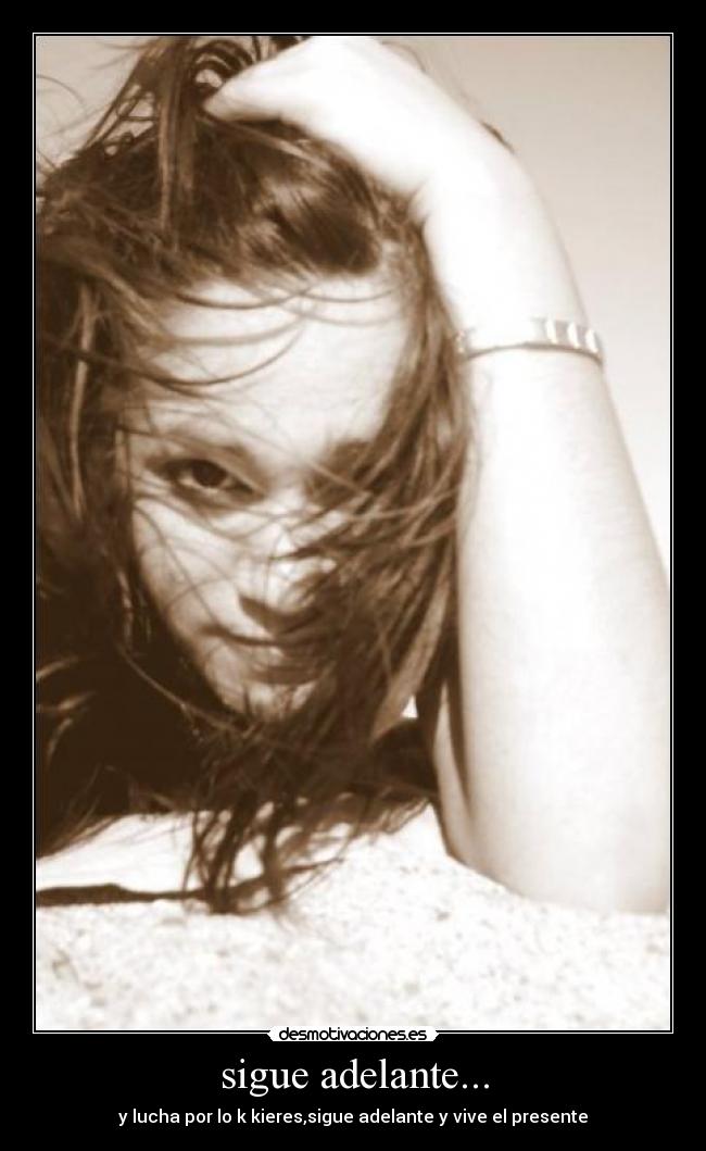 sigue adelante... -