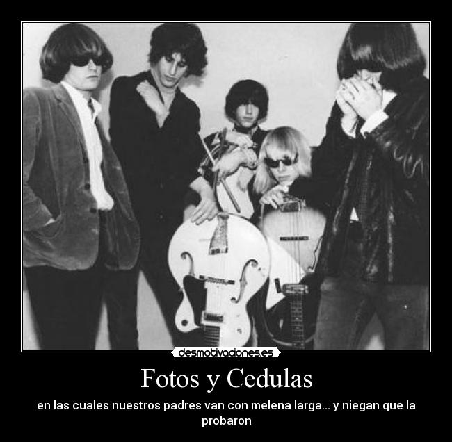Fotos y Cedulas - en las cuales nuestros padres van con melena larga... y niegan que la probaron