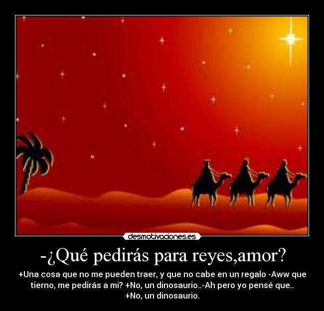 -¿Qué pedirás para reyes,amor? - 