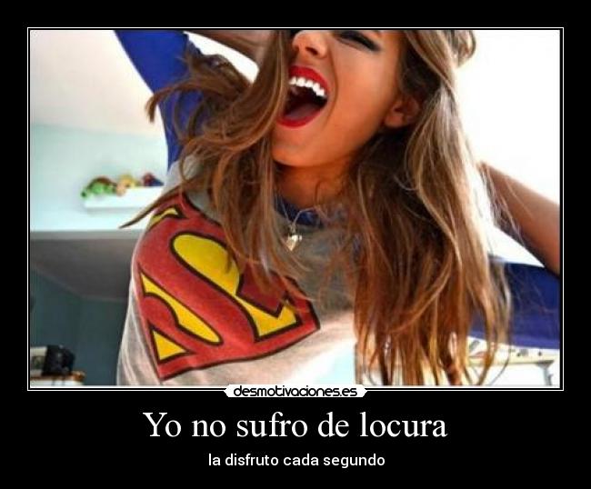 Yo no sufro de locura -