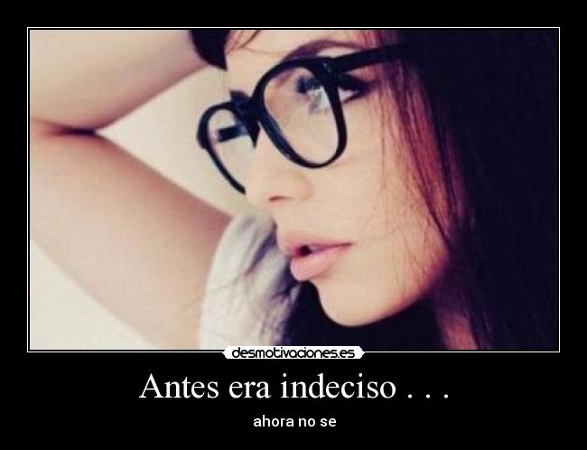 carteles indeciso desmotivaciones