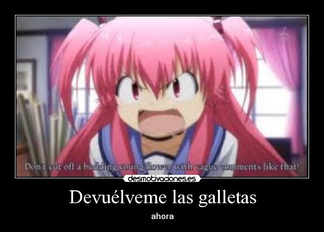 Devuélveme las galletas - ahora