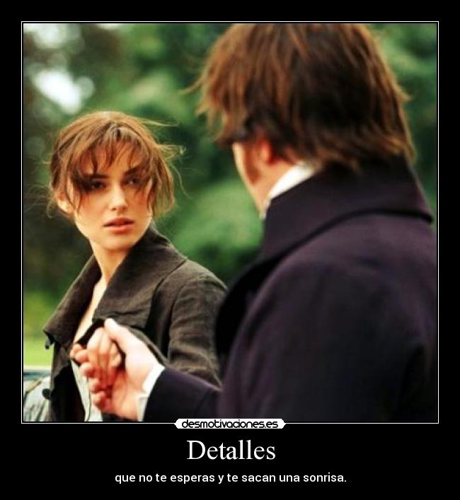 Detalles - que no te esperas y te sacan una sonrisa.