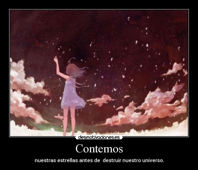 Contemos - nuestras estrellas antes de destruir nuestro universo.