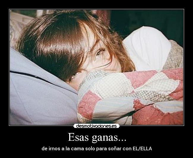 Esas ganas... - 