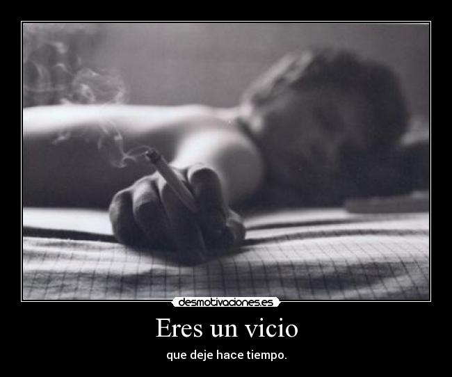 Eres un vicio - 