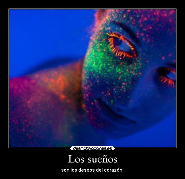 Los sueños - son los deseos del corazón .