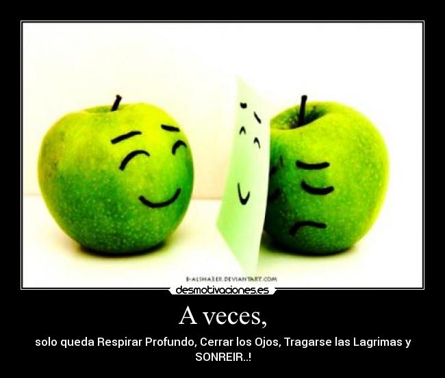 A veces, -