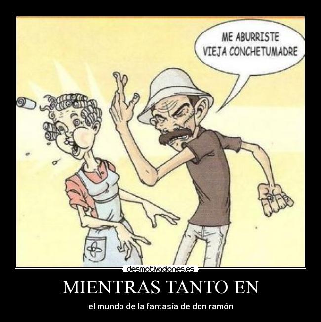 MIENTRAS TANTO EN - el mundo de la fantasía de don ramón