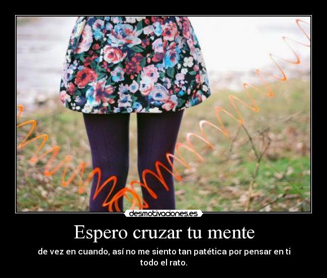 Espero cruzar tu mente - 