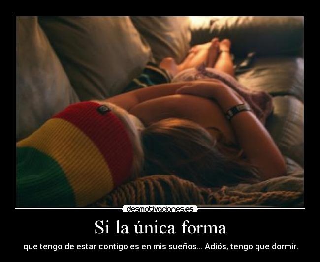 Si la única forma -