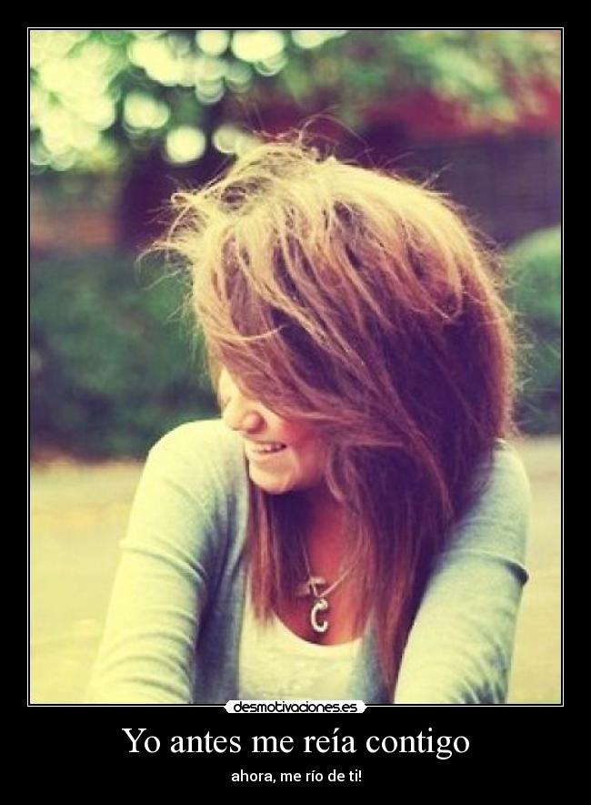 Yo antes me reía contigo -