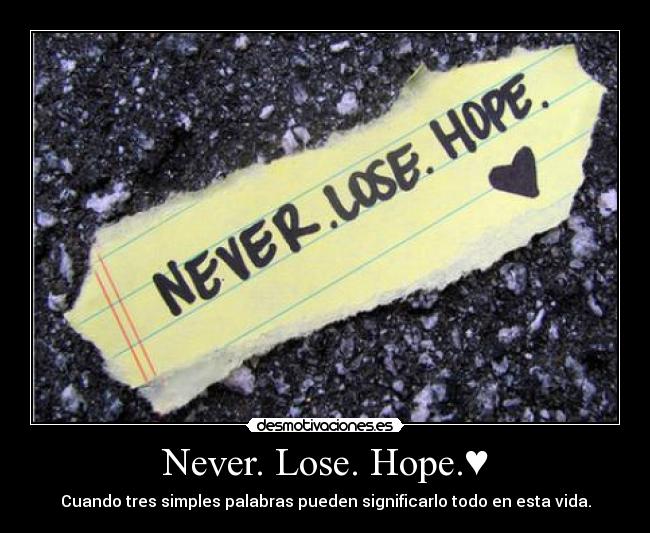 Never. Lose. Hope.♥ - 