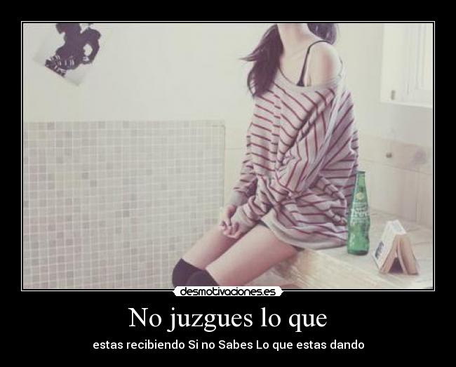 No juzgues lo que - 