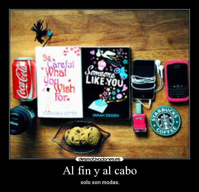 Al fin y al cabo - solo son modas.